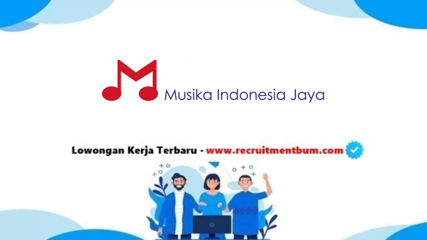 Lowongan Kerja PT Musika Indonesia Jaya Lowongan Kerja PT Musika Indonesia Jaya