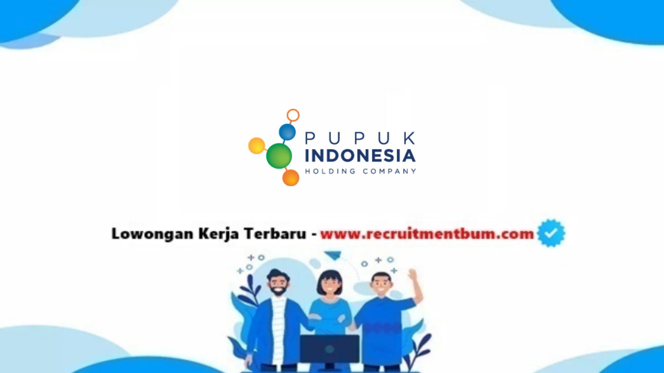 lowongan kerja PT Pupuk Indonesia lowongan kerja PT Pupuk Indonesia