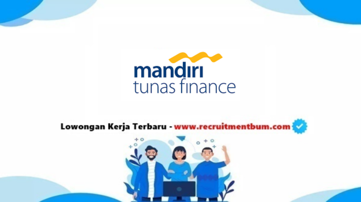 Lowongan Kerja PT Mandiri Tunas Finance 2025 Lowongan Kerja PT Mandiri Tunas Finance 2025