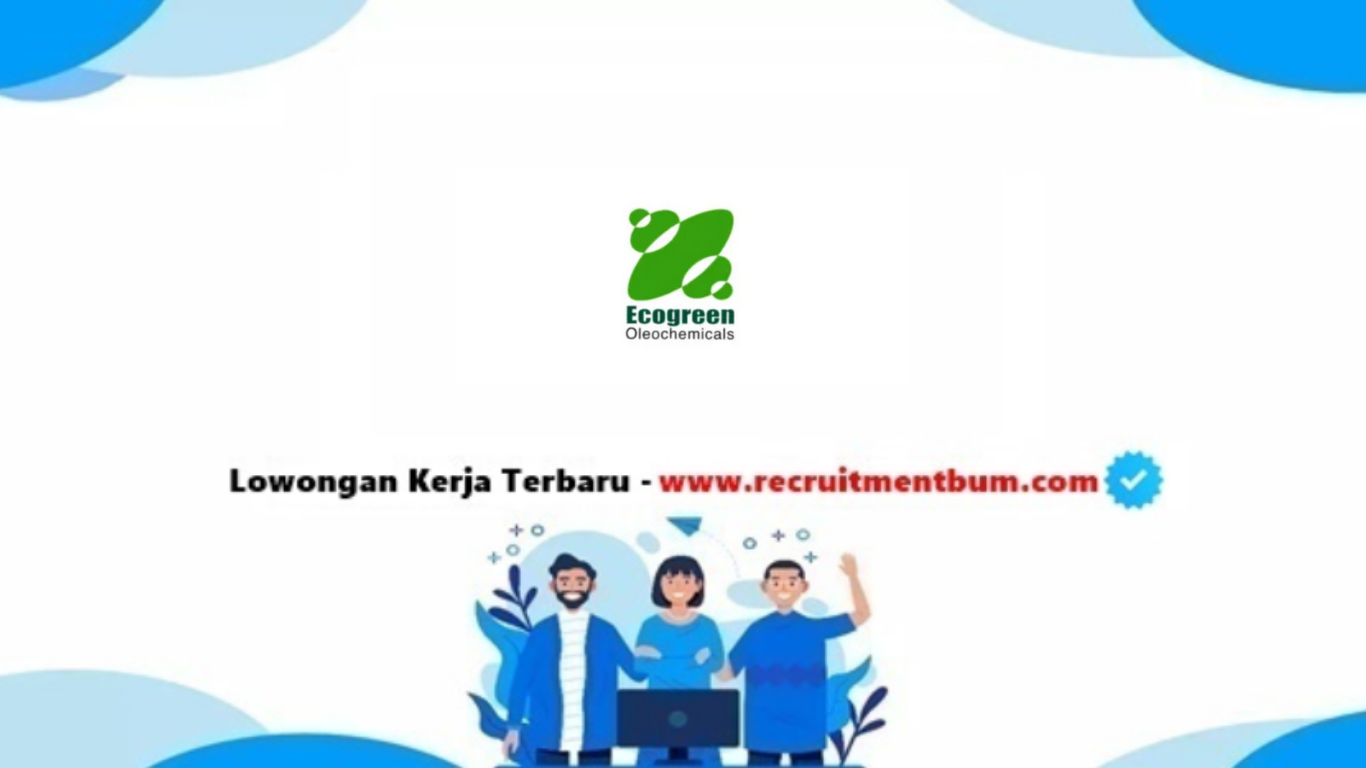 lowongan kerja PT Ecogreen Oleochemicals Batam lowongan kerja PT Ecogreen Oleochemicals Batam