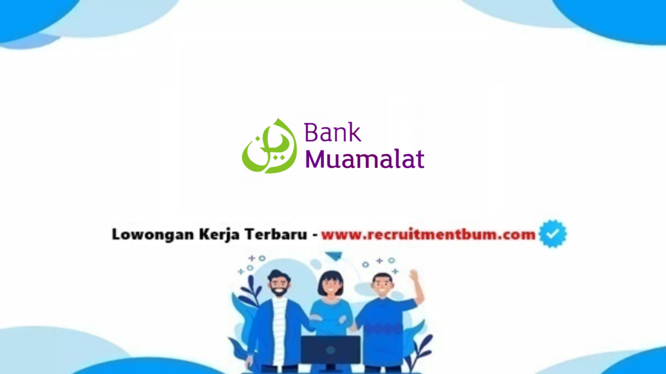 lowongan kerja PT Bank Muamalat Indonesia lowongan kerja PT Bank Muamalat Indonesia
