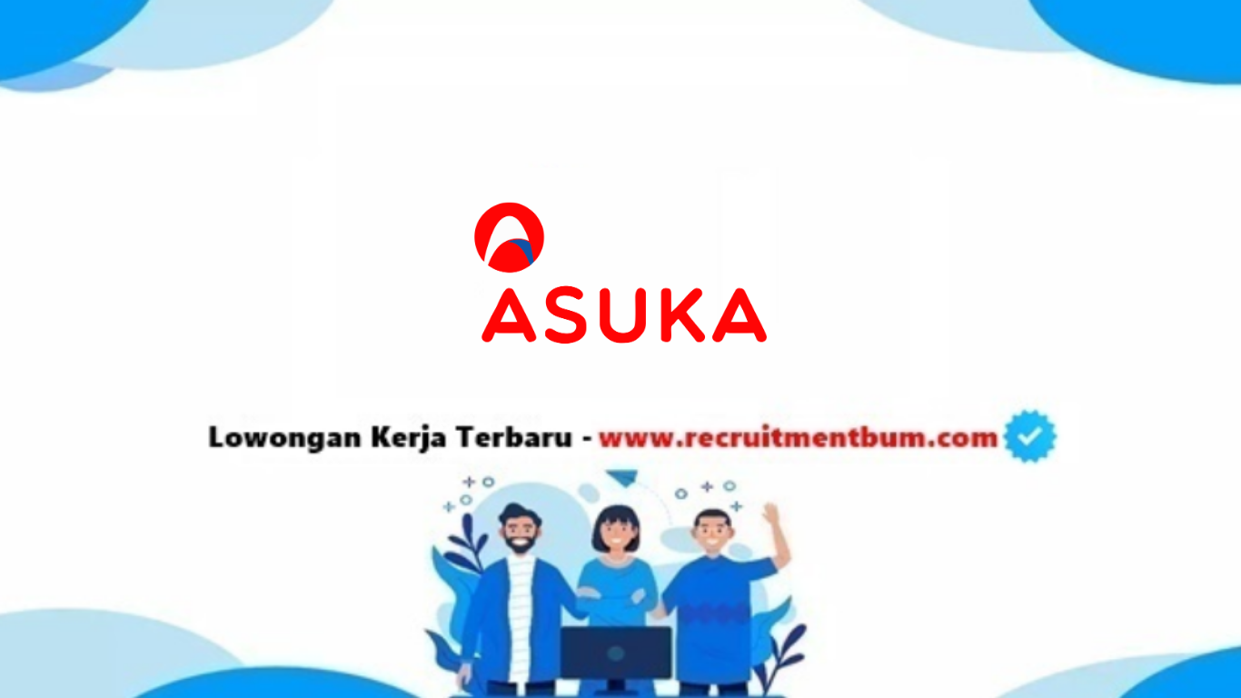 lowongan kerja PT. Asuka Engineering Indonesia lowongan kerja PT. Asuka Engineering Indonesia