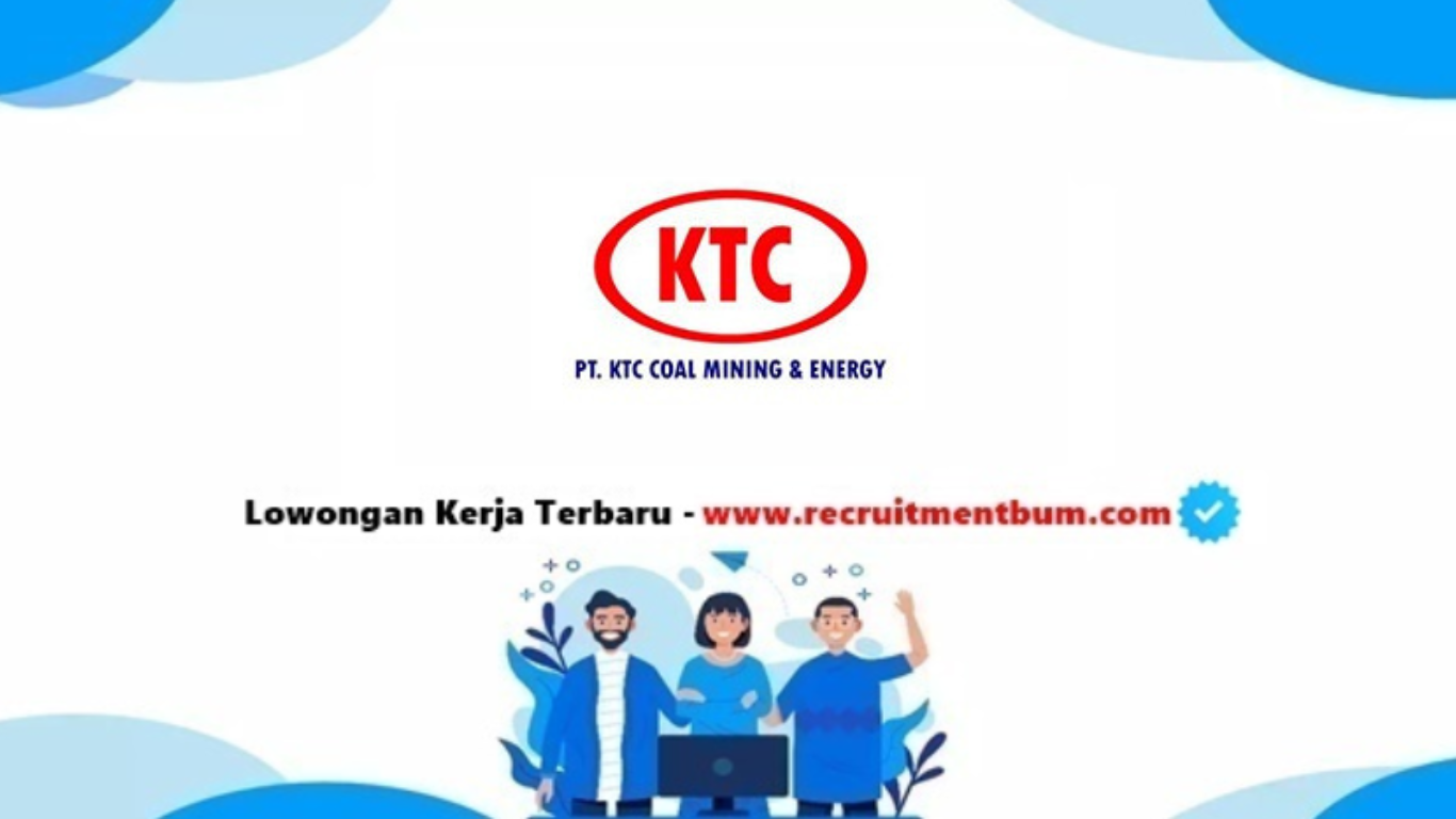 lowongan kerja PT. KTC Coal Mining & Energy lowongan kerja PT. KTC Coal Mining & Energy