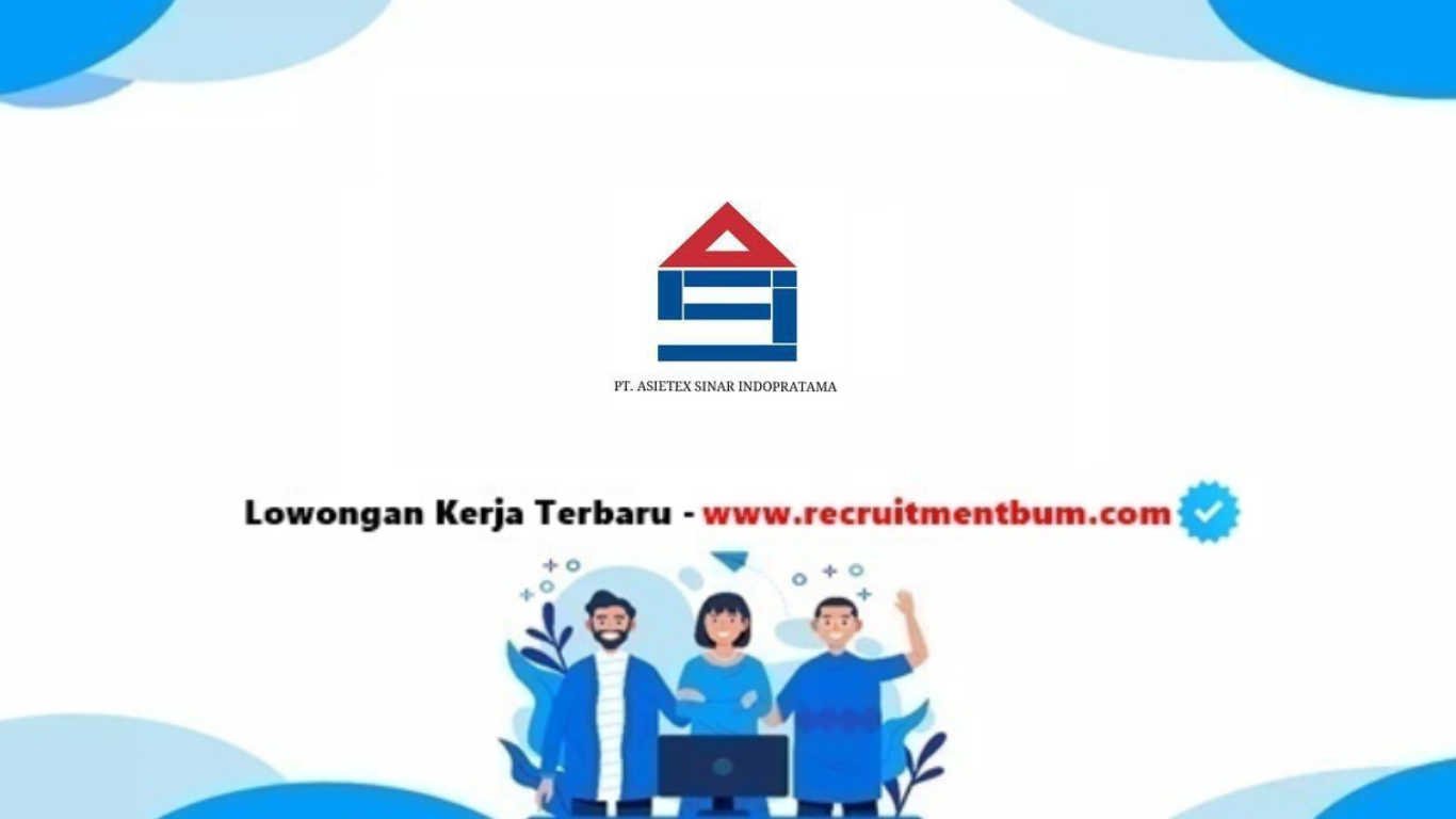 lowongan kerja PT. Asietex Sinar Indopratama lowongan kerja PT. Asietex Sinar Indopratama