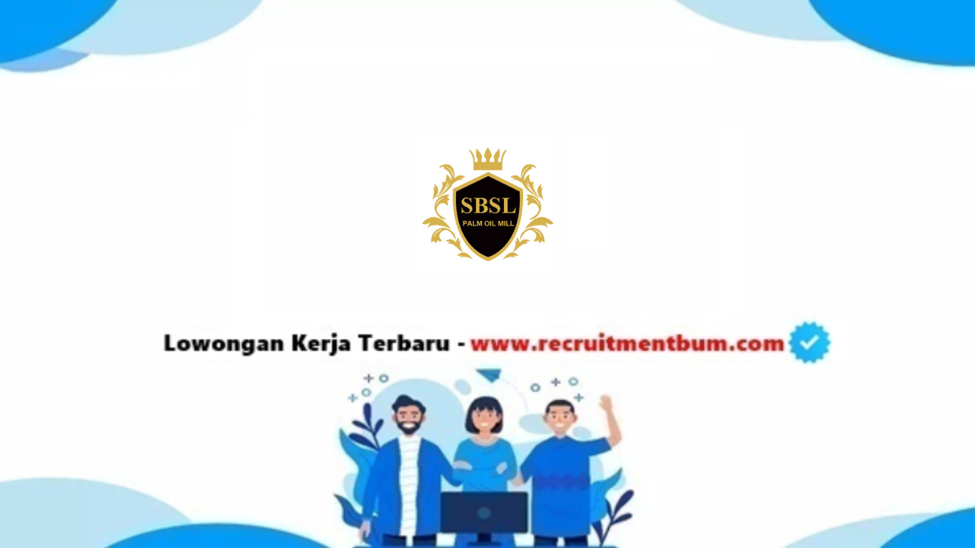 Lowongan kerja PT Sumber Bunga Sawit Lestari 2025 Lowongan kerja PT Sumber Bunga Sawit Lestari 2025