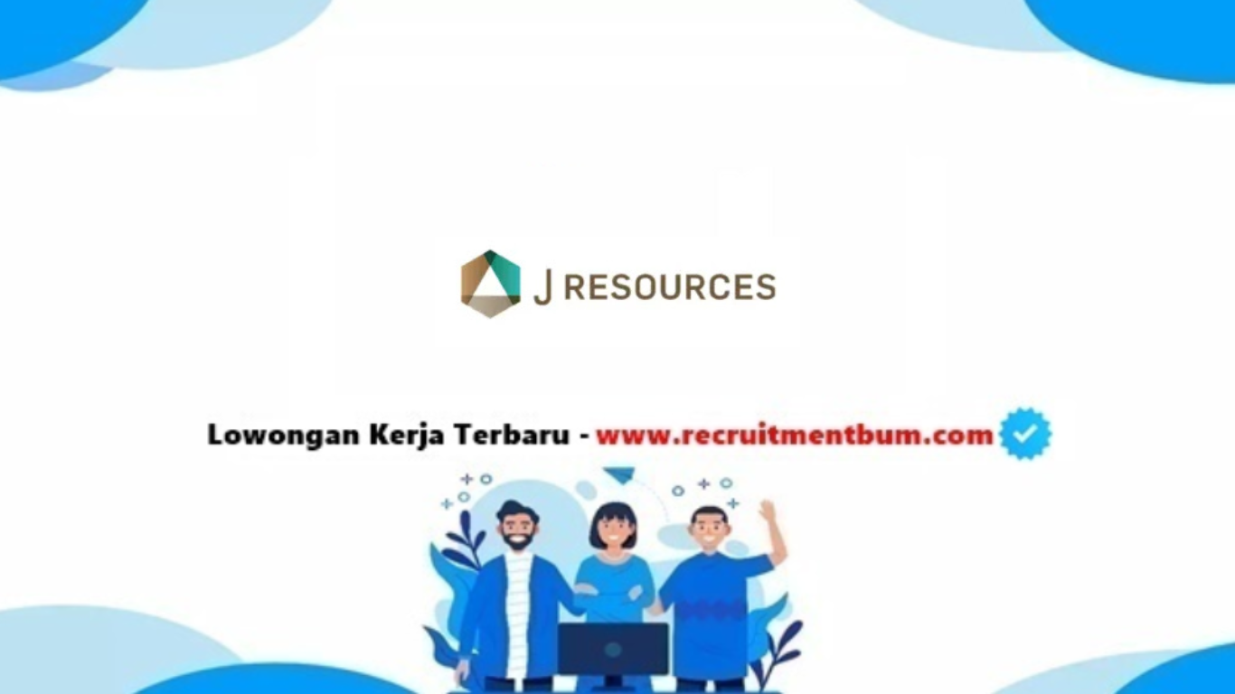 Lowongan kerja PT J Resources Asia Pasifik Tbk 2025 Lowongan kerja PT J Resources Asia Pasifik Tbk 2025