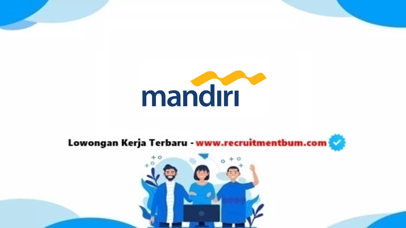 lowongan kerja PT Bank Mandiri (Persero) Tbk lowongan kerja PT Bank Mandiri (Persero) Tbk