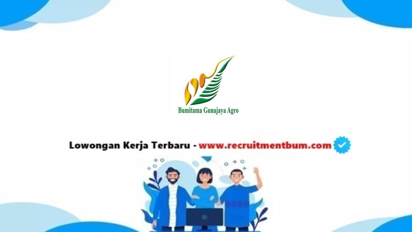 lowongan kerja PT Bumitama Gunajaya Agro lowongan kerja PT Bumitama Gunajaya Agro