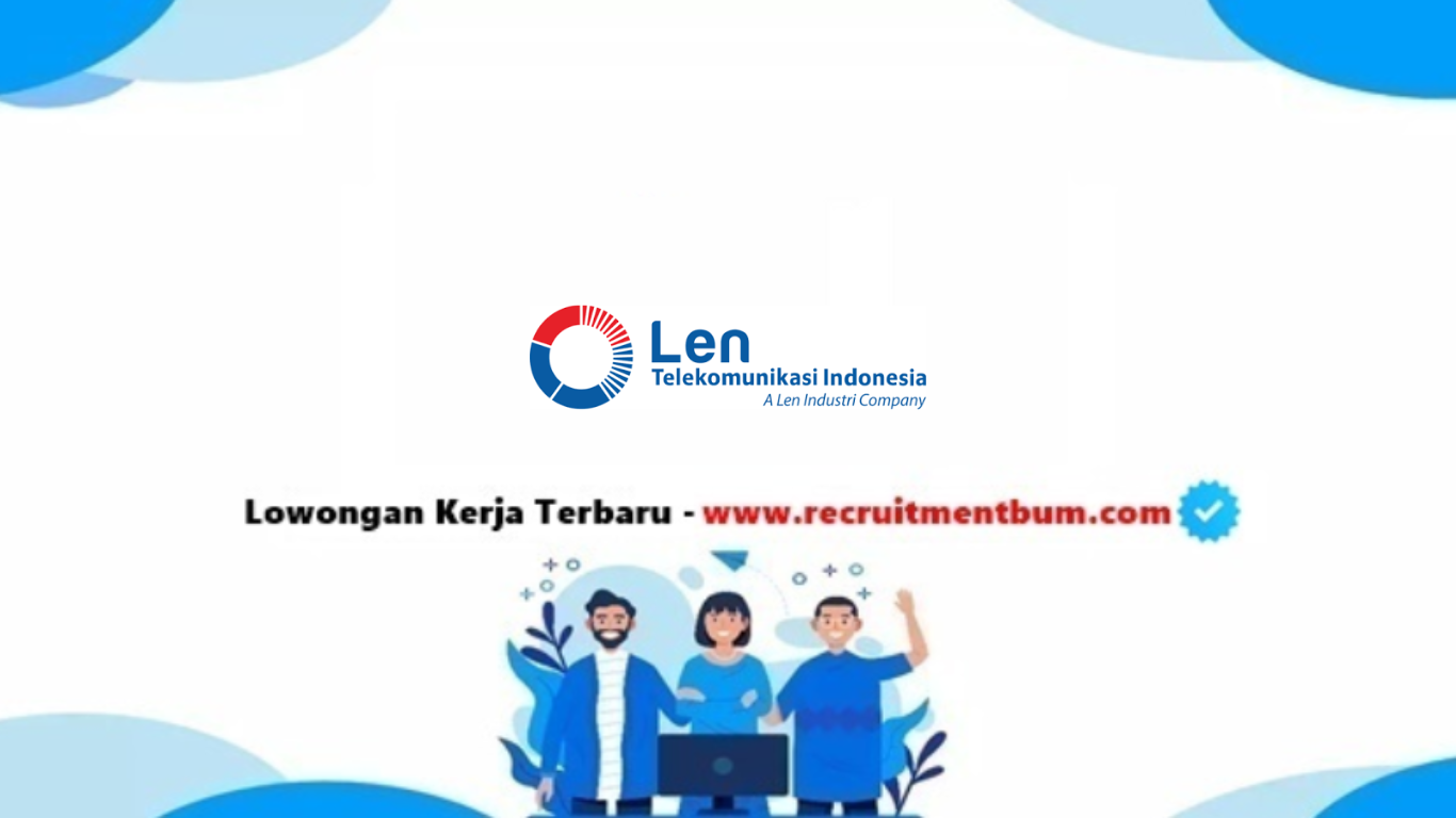 Lowongan kerja PT Len Telekomunikasi Indonesia 2025 Lowongan kerja PT Len Telekomunikasi Indonesia 2025