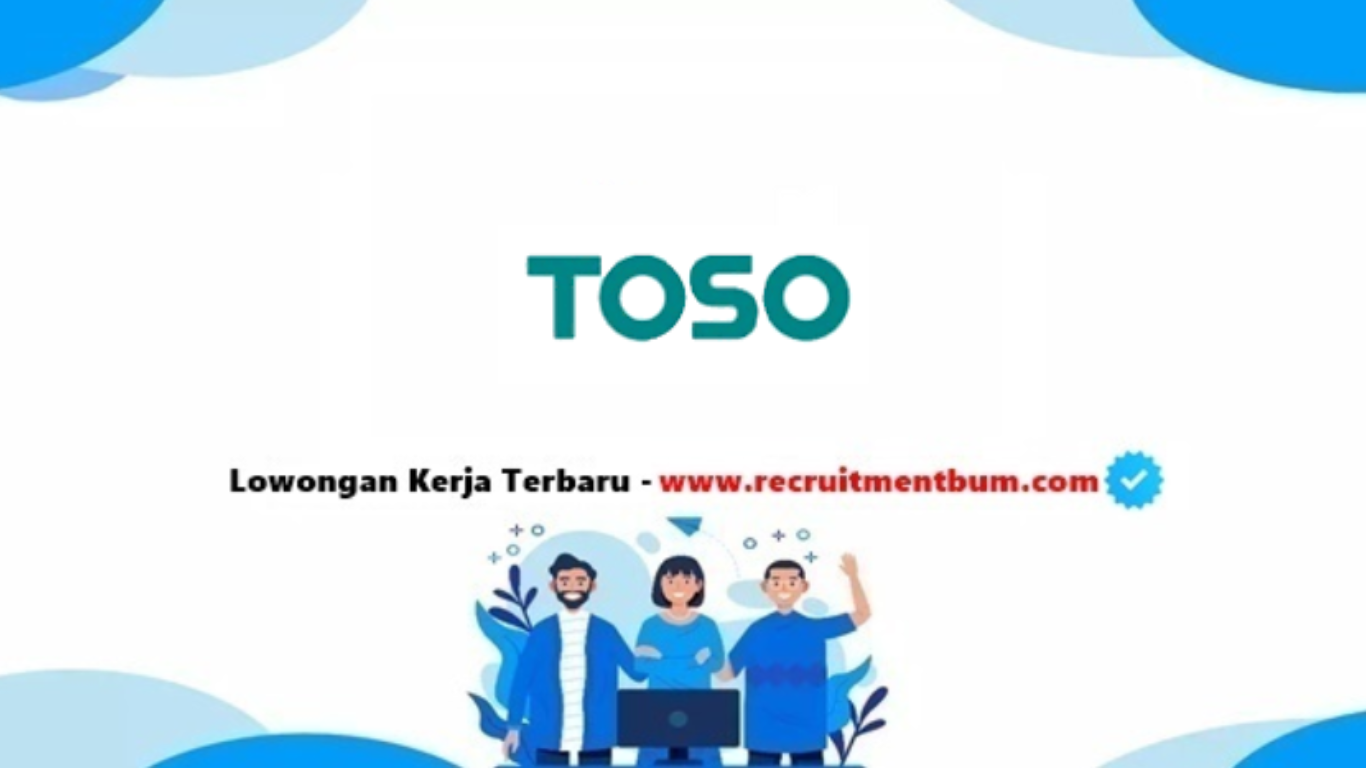 Lowongan kerja PT Toso Industry Indonesia (TII) 2025 Lowongan kerja PT Toso Industry Indonesia (TII) 2025