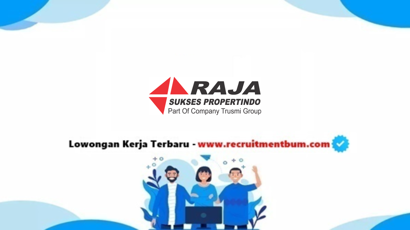 Lowongan kerja PT Raja Sukses Propertindo Lowongan kerja PT Raja Sukses Propertindo