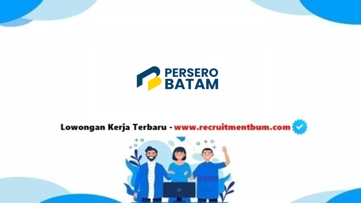 Lowongan kerja PT Persero Batam 2025 Lowongan kerja PT Persero Batam 2025