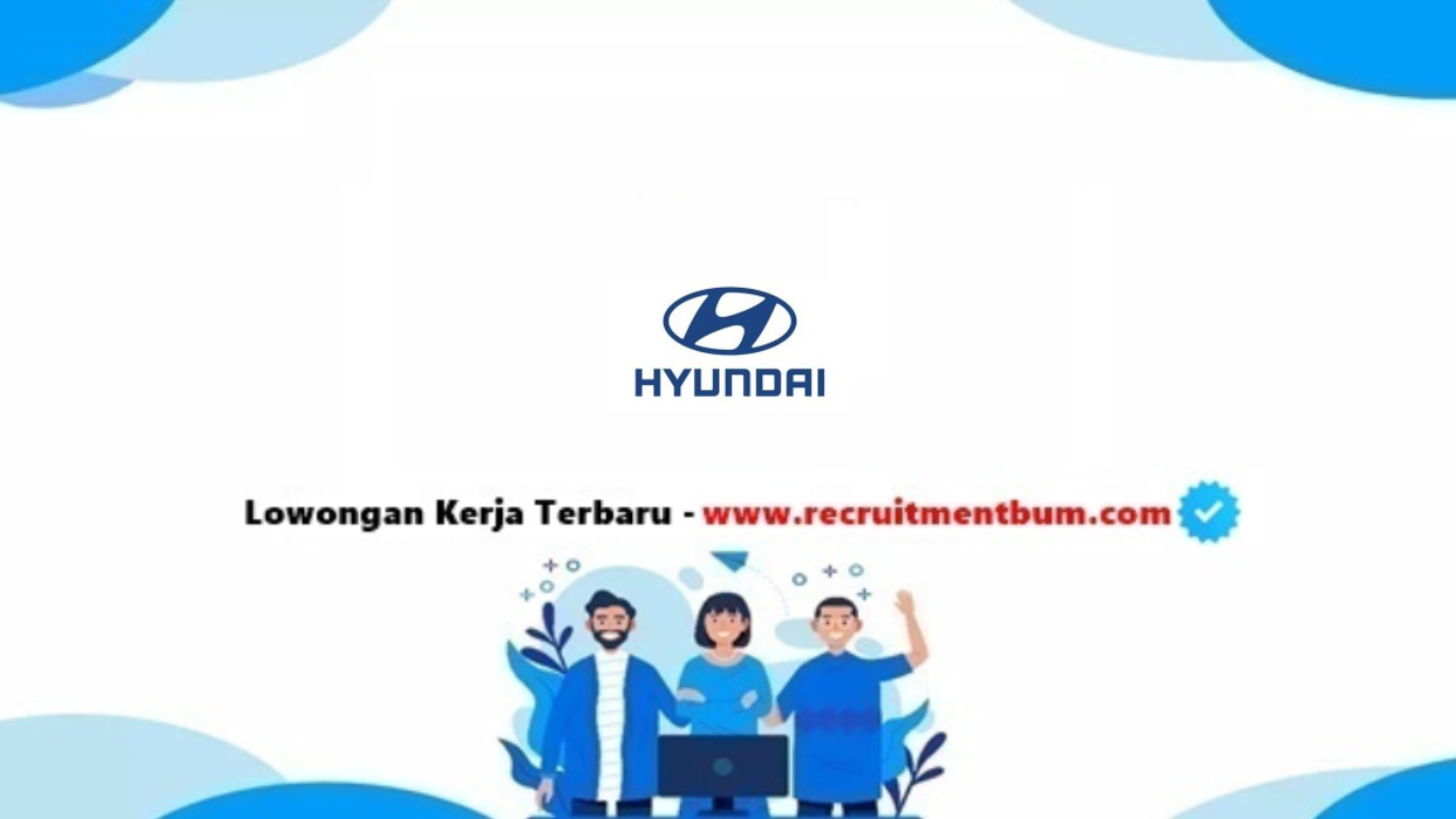 Lowongan kerja PT Hyundai Motor Manufacturing Indonesia Lowongan kerja PT Hyundai Motor Manufacturing Indonesia